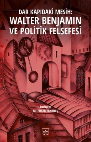 Dar Kapıdaki Mesih: Walter Benjamin ve Politik Felsefesi