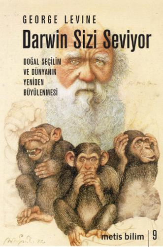 Darwin Sizi Seviyor Doğal Seçilim ve Dünyanın Yeniden Büyülenmesi