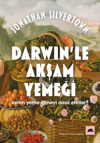 Darwin'le Akşam Yemeği-Evrim Yeme İçmeyi Nasıl Etkiler?