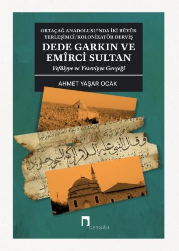 Dede Garkın ve Emirci Sultan Vafaiyye ve Yeseviyye Gerçeği