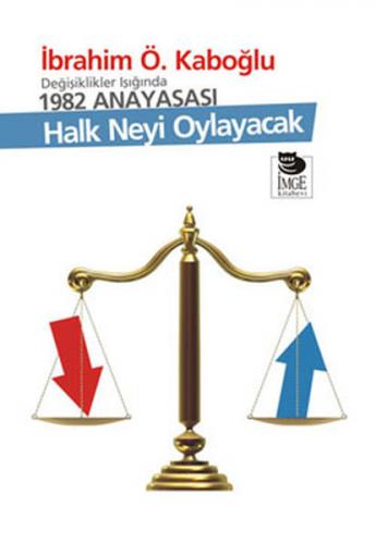 Değişiklikler Işığında 1982 Anayasası - Halk Neyi Oylayacak