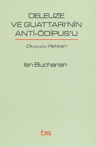 Deleuze ve Guattari'nin Anti-Ödipus'u Okuyucu Rehberi