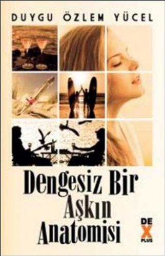 Dengesiz Bir Aşkın Anatomisi