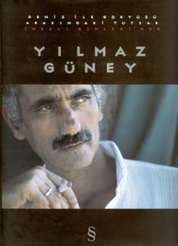 Deniz ile Gökyüzü Arasındaki Tutsak İmralı Günlerinde Yılmaz Güney