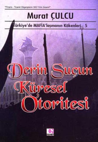 Derin Suçun Küresel Otoritesi Türkiye'de Mafialaşmanın Kökenleri 5