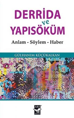 Derrida ve Yapısöküm Anlam - Söylem - Haber