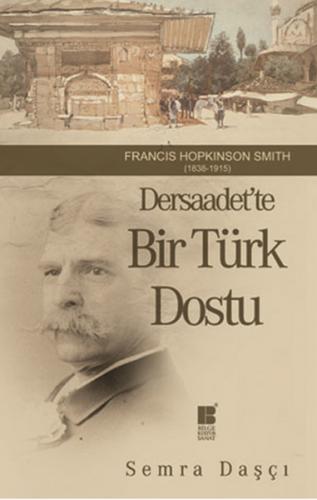 Dersaadet'te Bir Türk Dostu Francis Hopkinson Smith (1838-1915)