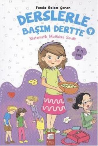 Derslerle Başım Dertte 4 - Matematik Mutfakta Sevilir