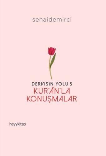 Dervişin Yolu- 5: Kur’ân’la Konuşmalar