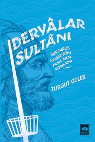 Deryalar Sultanı - Barbaros Hayrettin Paşa Romanı