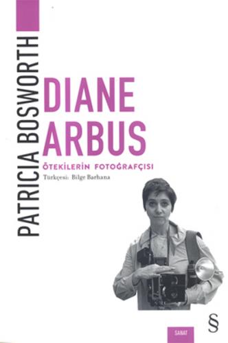 Diane Arbus - Ötekilerin Fotoğrafçısı