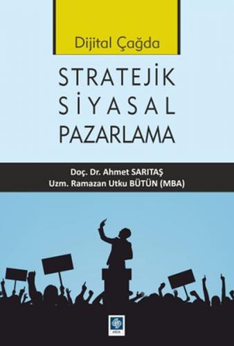 Dijital Çağda Stratejik Siyasal Pazarlama