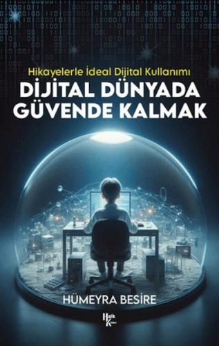 Dijital Dünyada Güvende Kalmak - Hikayelerle İdeal Dijital Kullanımı