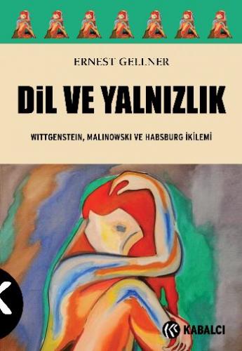 Dil ve Yalnızlık Wittgenstein, Malinowski ve Habsburg İkilemi