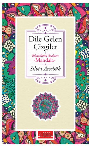 Dile Gelen Çizgiler - Bilinçaltının Anahtarı Mandala