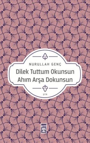 Dilek Tuttum Okunsun Ahım Arşa Dokunsun