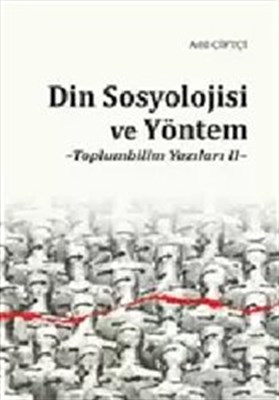 Din Sosyolojisi ve Yöntem - Toplumbilim Yazıları II