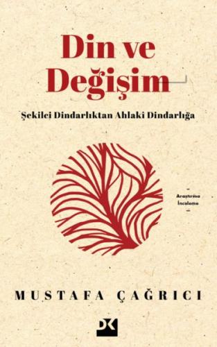 Din ve Değişim - Şekilci Dindarlıktan Ahlaki Dindarlığa