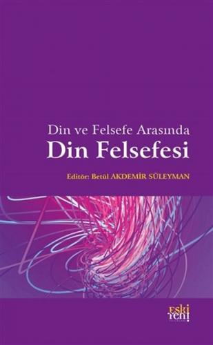 Din ve Felsefe Arasında Din Felsefesi