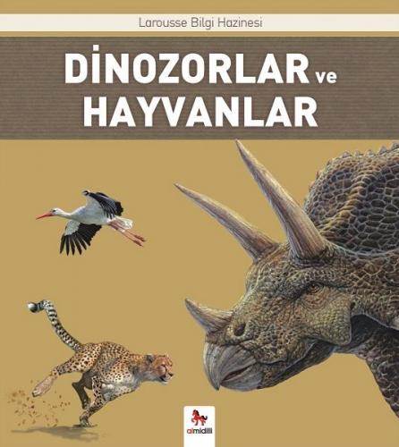 Dinozorlar ve Hayvanlar - Larousse İlk Bilgi Hazinesi