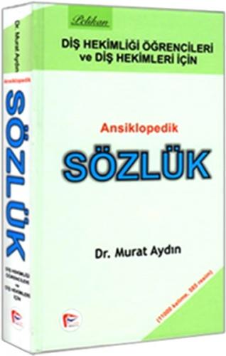 Diş Hekimliği Öğretcileri ve Diş Hekimleri İçin Ansiklopedik Sözlük