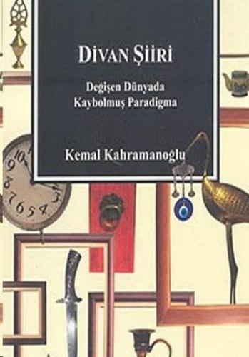 Divan Şiiri Değişen Dünyada Kaybolmuş Paradigma