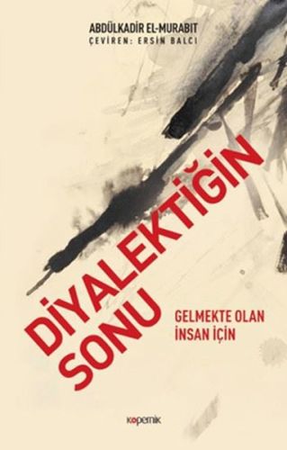 Diyalektiğin Sonu - Gelmekte Olan İnsan İçin