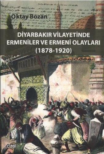 Diyarbakır Vilayetinde Ermeniler ve Ermeni Olayları