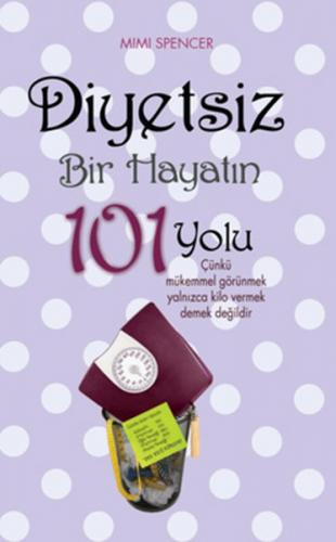 Diyetsiz Bir Hayatın 101 Yolu