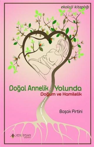 Doğal Annelik Yolunda - Doğum ve Hamilelik