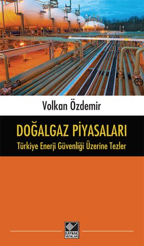 Doğalgaz Piyasaları - Türkiye Enerji Güvenliği Üzerine Tezler