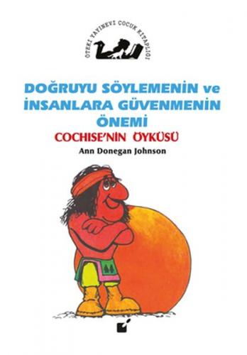 Doğruyu Söylemenin Ve Insanlar Güvenmenin Önemi - Cochıse'nin Öyküsü