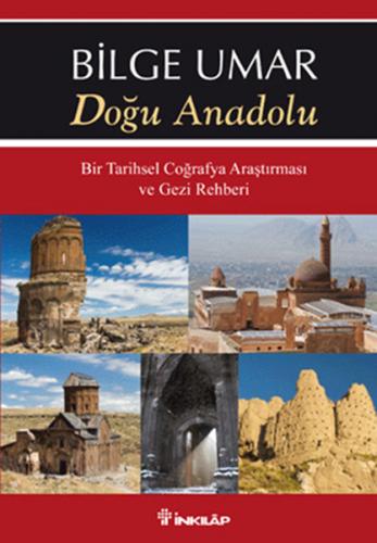 Doğu Anadolu Bir Tarihsel Coğrafya Araştırması ve Gezi Rehberi