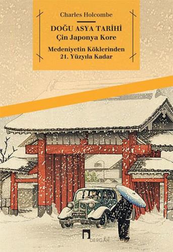 Doğu Asya Tarihi - Çin Japonya Kore - Medeniyetin Köklerinden 21. Yüzy