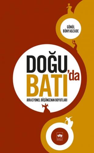 Doğu'da Batı'da İrrasyonel Düşüncenin Boyutları