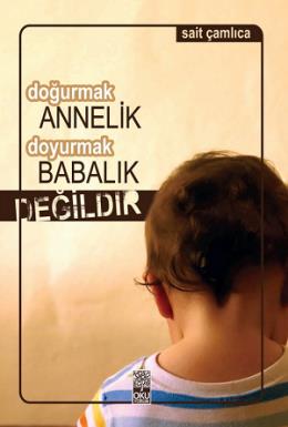 Doğurmak Annelik Doyurmak Babalık Değildir