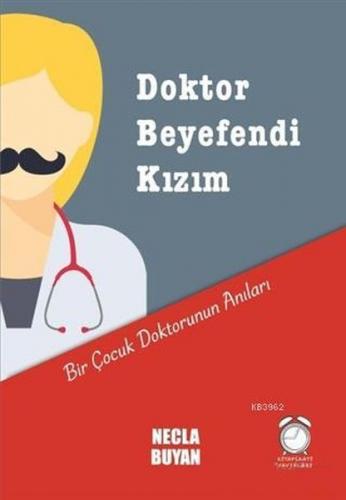 Doktor Beyefendi Kızım; Bir Çocuk Doktorunun Anıları