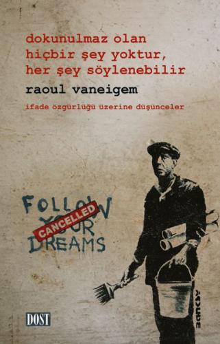 Dokunulmaz Olan Hiçbir Şey Yoktur, Her Şey Söylenebilir: İfade Özgürlü