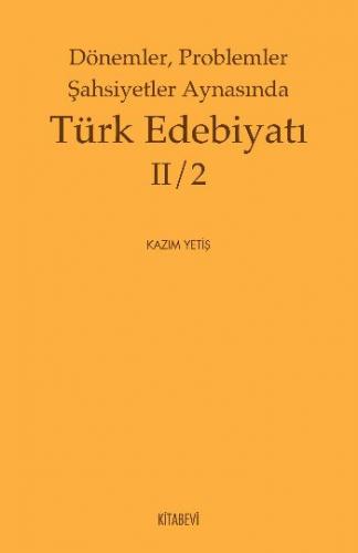 Dönemler, Problemler Şahsiyetler Aynasında Türk Edebiyatı II/2