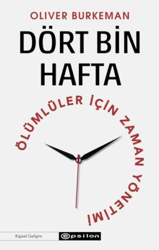 Dört Bin Hafta Ölümlüler İçin Zaman Yönetimi