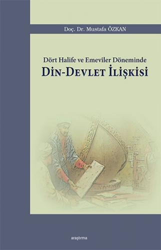 Dört Halife ve Emeviler Döneminde Din-Devlet İlişkisi