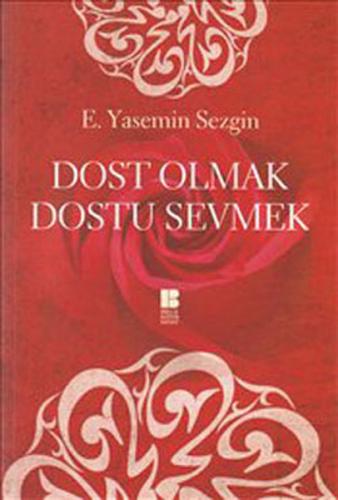 Dost Olmak Dostu Sevmek