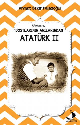 Dostlarının Anılarından - Atatürk 2