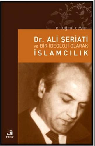 Dr. Ali Şeriati ve Bir İdeoloji Olarak İslamcılık