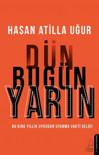 Dün Bugün Yarın - Bu Kırk Yıllık Uykudan Uyanma Vakti Geldi!