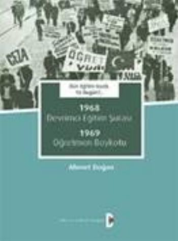 Dün Eğitim Vardı. Ya bugün?.. 1968 Devrimci Eğitim Şûrası 1969 Öğretme