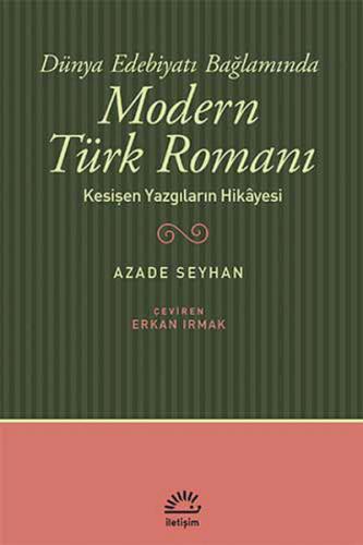 Dünya Edebiyatı Bağlamında Modern Türk Romanı Kesişen Yazgıların Hikay