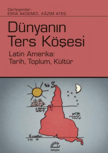 Dünyanın Ters Köşesi - Latin Amerika: Tarih, Toplum, Kültür