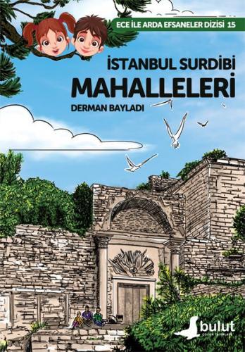 Ece ile Arda Efsaneler Dizisi - İstanbul Surdibi Mahalleleri