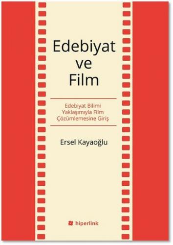 Edebiyat ve Film Edebiyat Bilimi Yaklaşımıyla Film Çözümlemesine Giriş